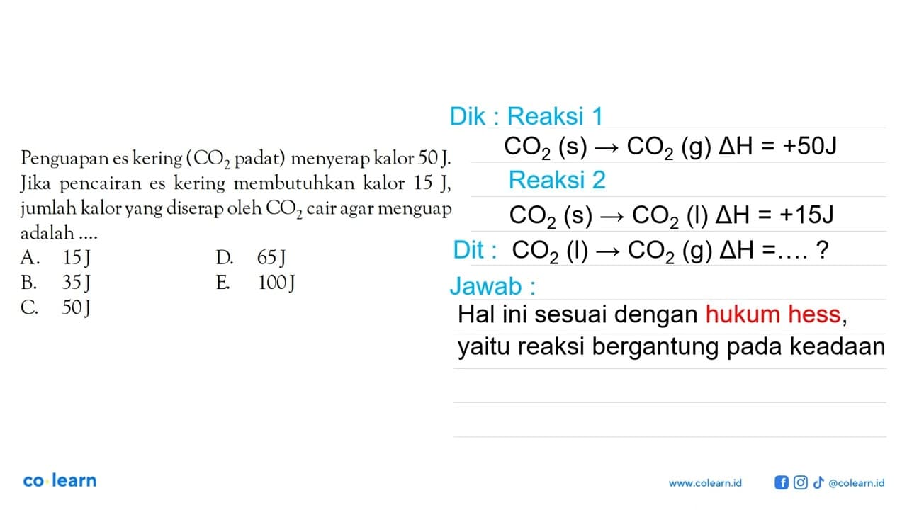 Penguapan es kering (CO2 padat) menyerap kalor 50 J. Jika