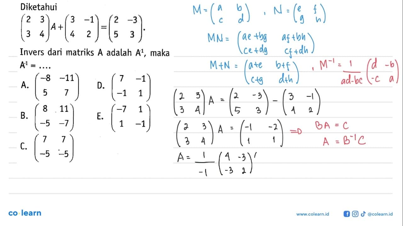 Diketahui (2 3 3 4) A + (3 -1 4 2) = (2 -3 5 3). Invers