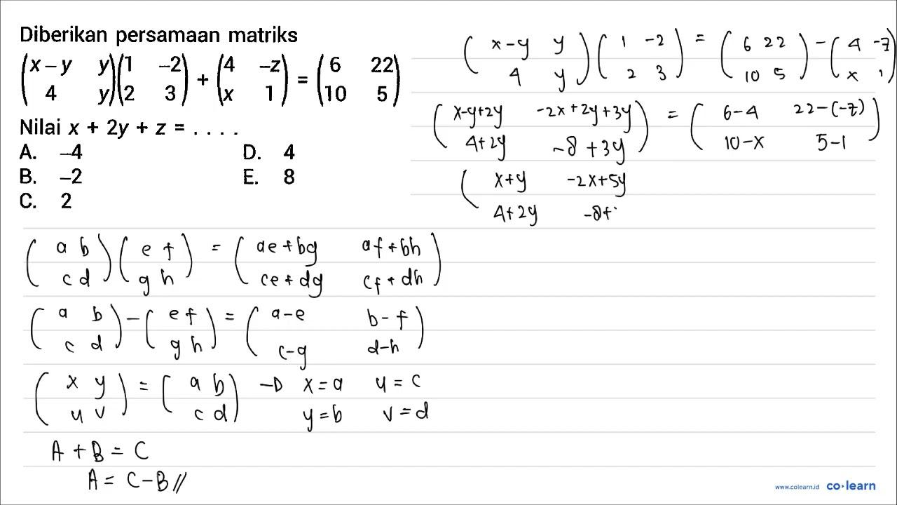 Diberikan persamaan matriks ( x-y y 4 y )( 1 -2 2 3 )+( 4