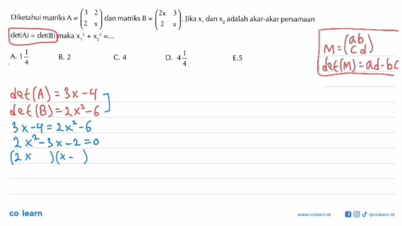 Diketahui matriks A =(3 2 2 x) dan matriks B =(2x 3 2 x).