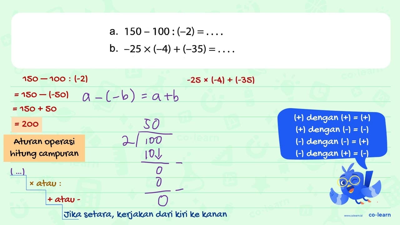 a. 150 - 100 : (-2) =... b. -25 x (-4) + (-35) = ...