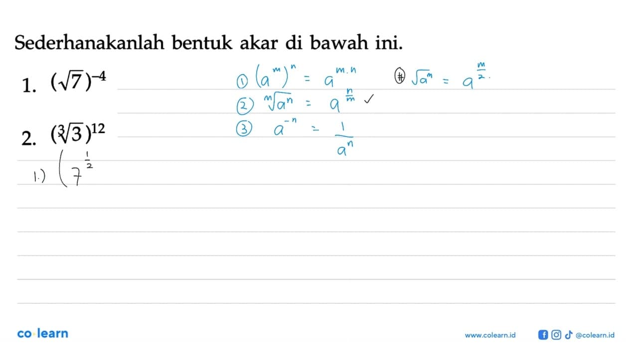 Sederhanakanlah bentuk akar di bawah ini. 1. (akar(7))^(-4)