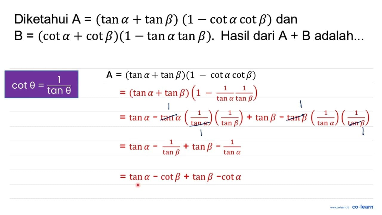 Diketahui A=(tan a+tan b)(1-cot a cot b) dan B=(cot a+cot