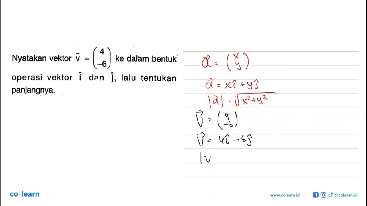 Nyatakan vektor v=(4 -6) ke dalam bentuk operasi vektor i