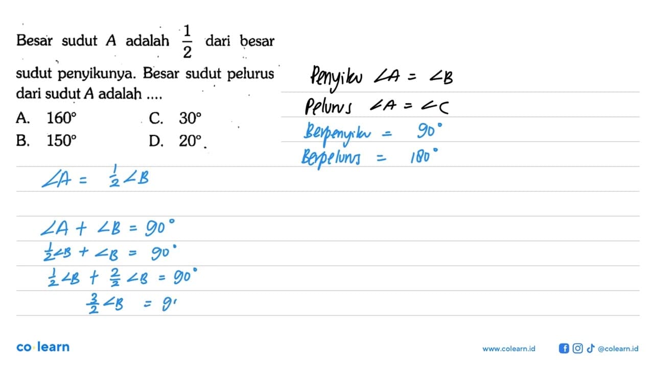 Besar sudut A adalah 1/2 dari besar sudut penyikunya. Besar