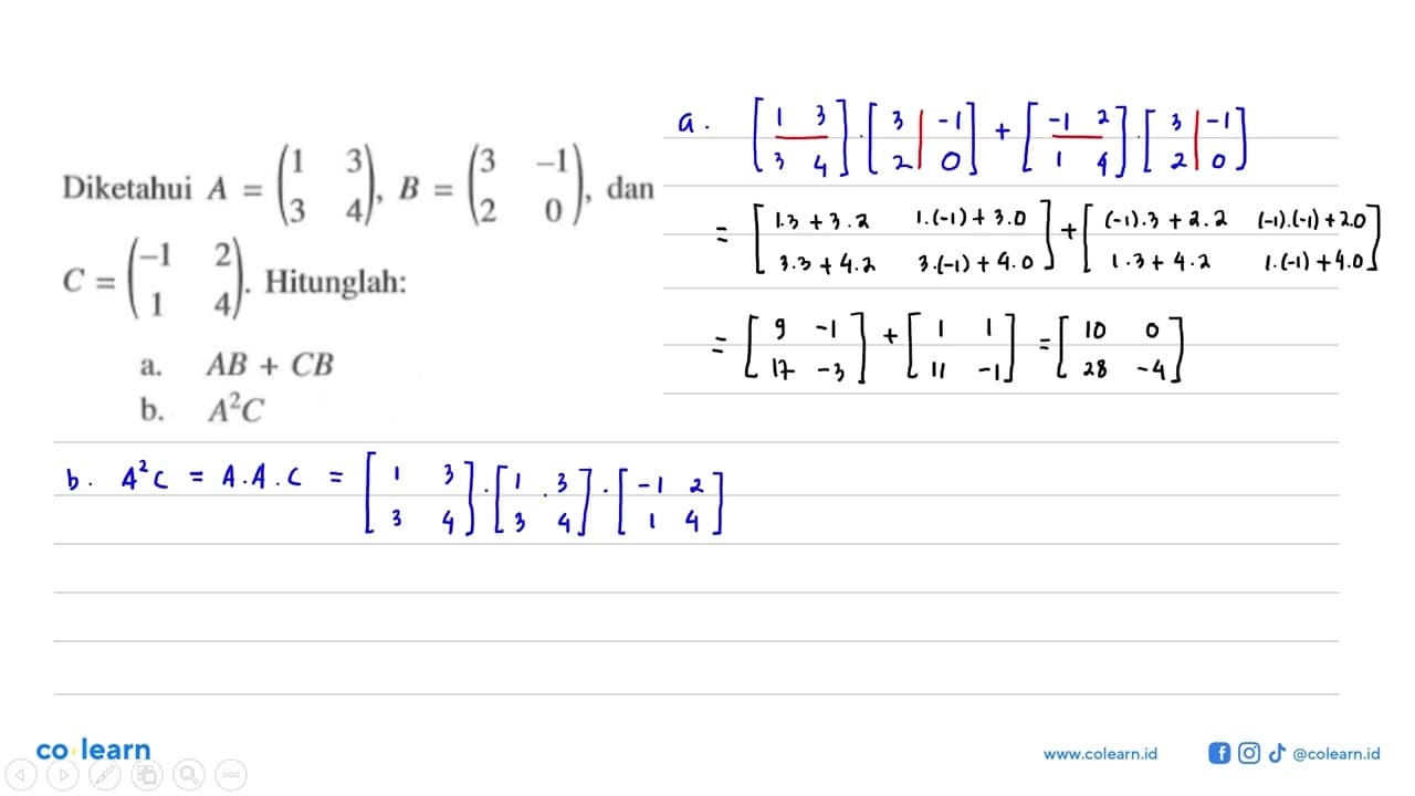 Diketahui A = (1 3 3 4), B = (3 -1 2 0) dan C = (-1 2 1 4)