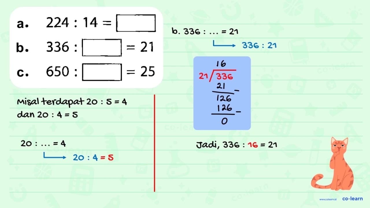 a. 224: 14 = persegi b. 336 : persegi =21 c. 650: persegi