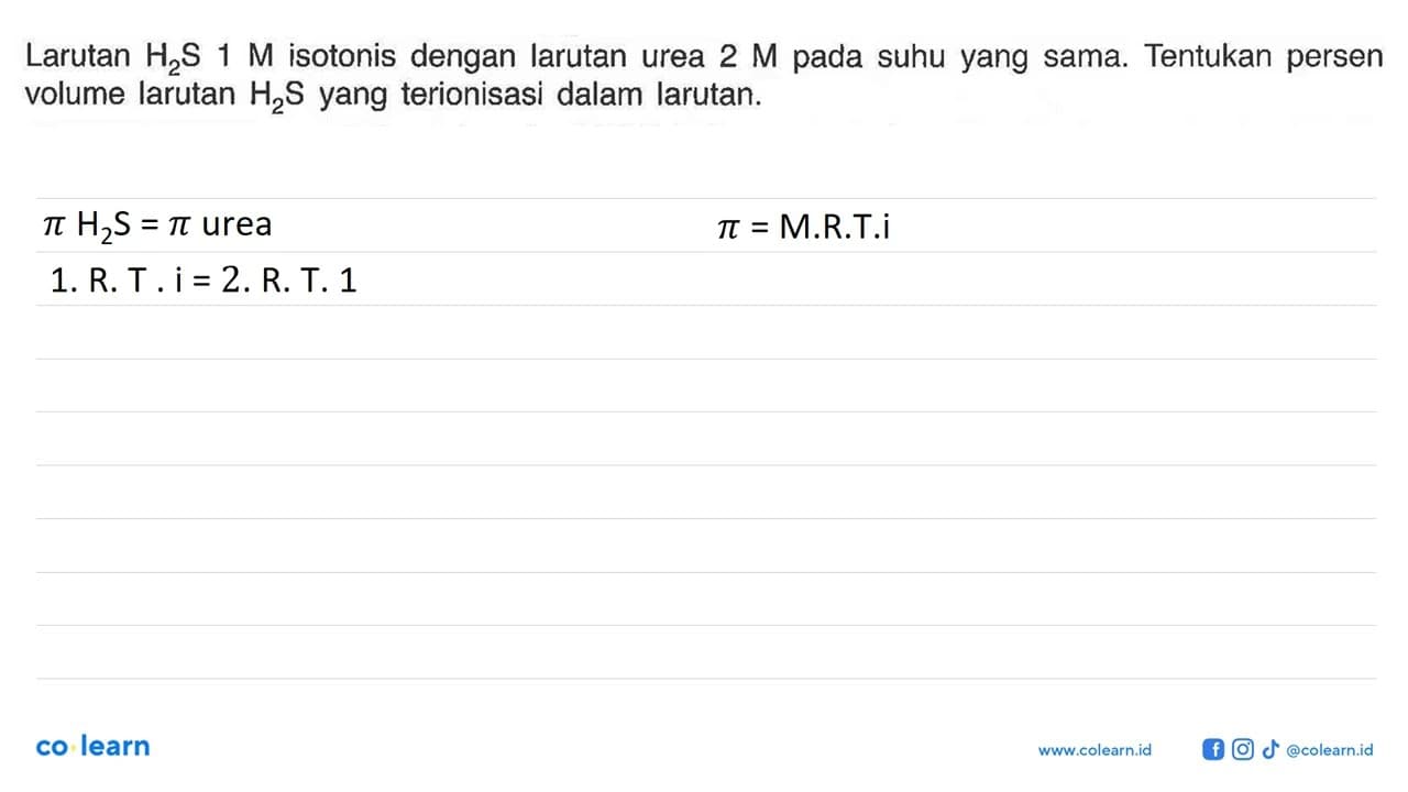 Larutan H2S 1 M isotonis dengan larutan urea 2 M pada suhu