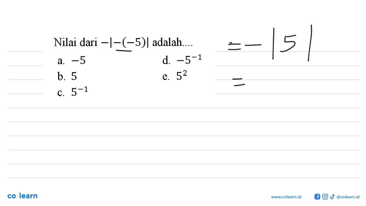 Nilai dari -|-(-5)| adalah....