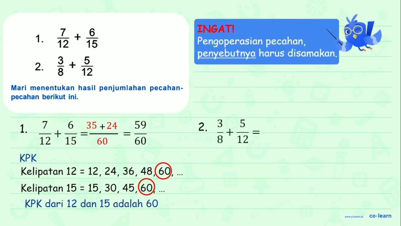 Mari menentukan hasil penjumlahan pecahan-pecahan berikut