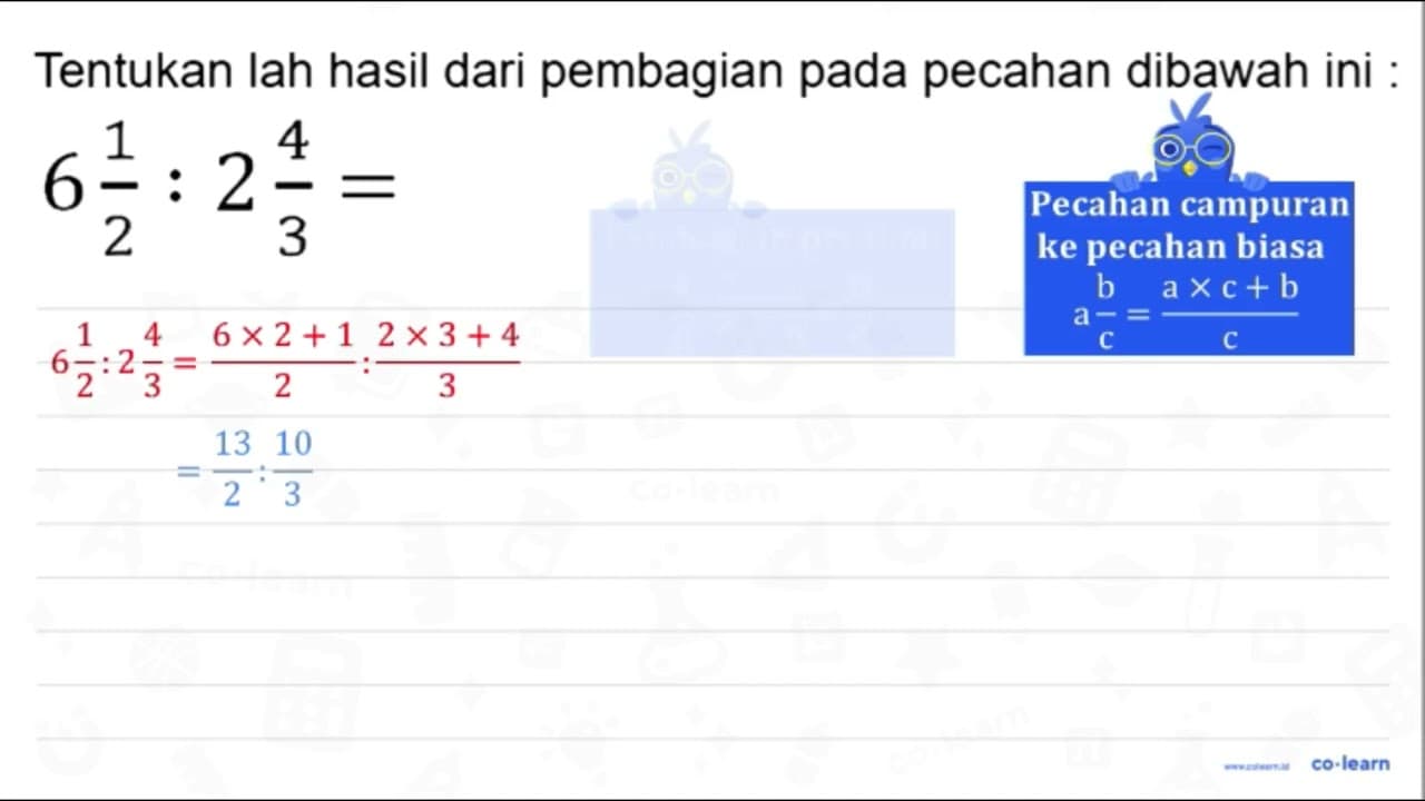 Tentukan lah hasil dari pembagian pada pecahan dibawah ini