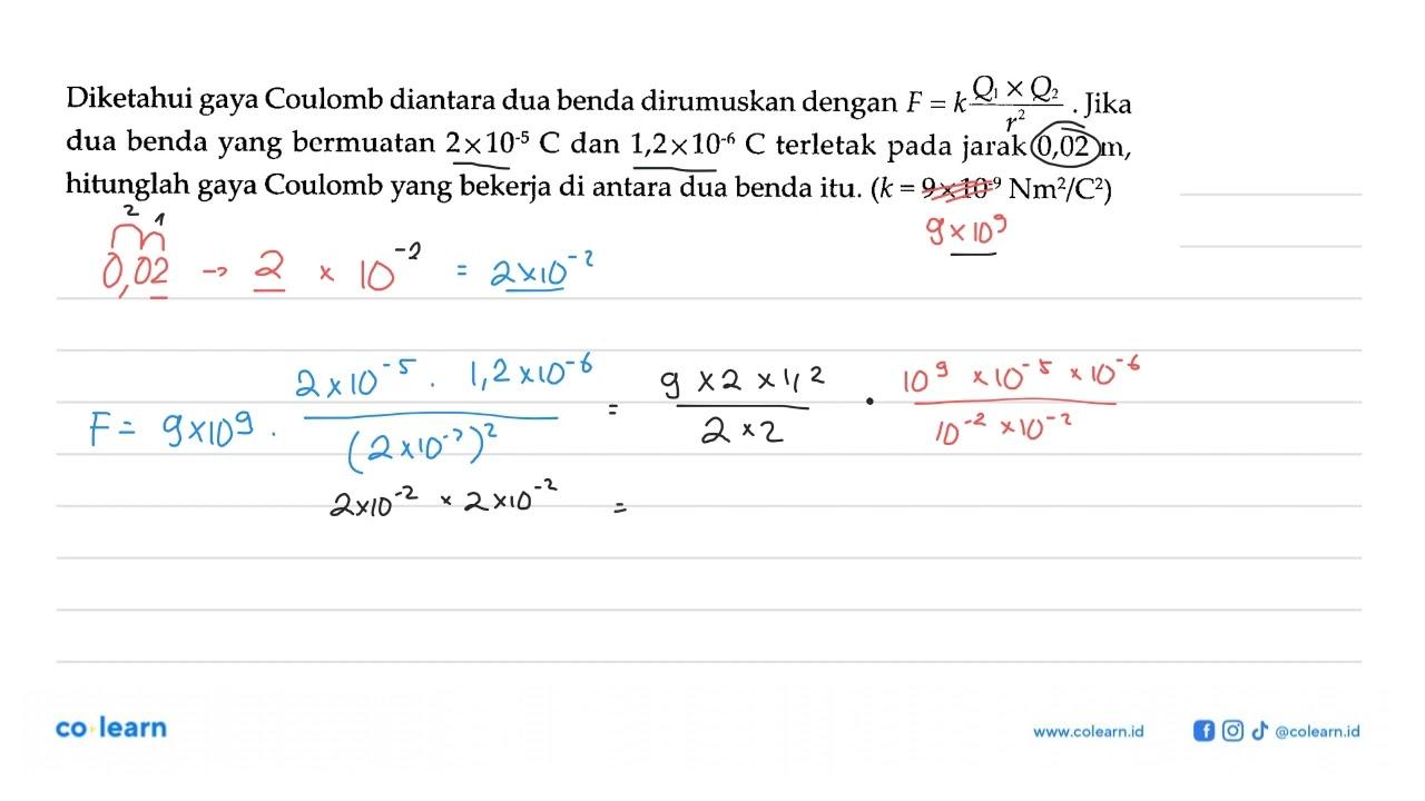 Diketahui gaya Coulomb diantara dua benda dirumuskan dengan