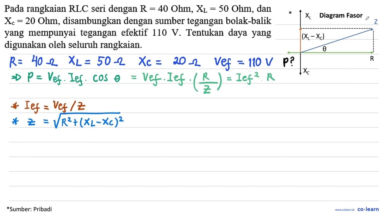 Pada rangkaian RLC seri dengan R=40 Ohm, X_(L)=50 Ohm , dan