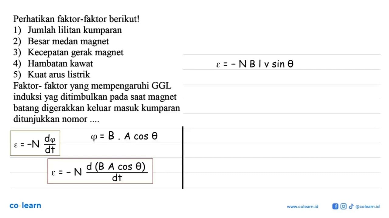 Perhatikan faktor-faktor berikut! 1) Jumlah lilitan