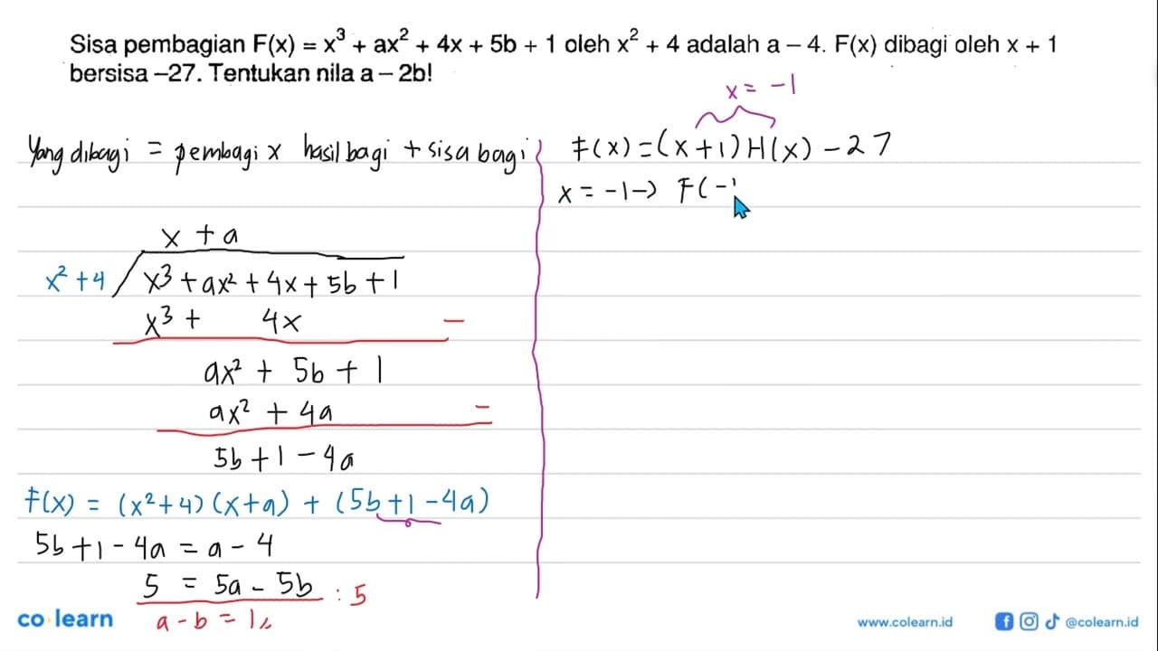 Sisa pembagian F(x)=x^3+ax^2+4x+5b+1 oleh x^2+4 adalah a-4