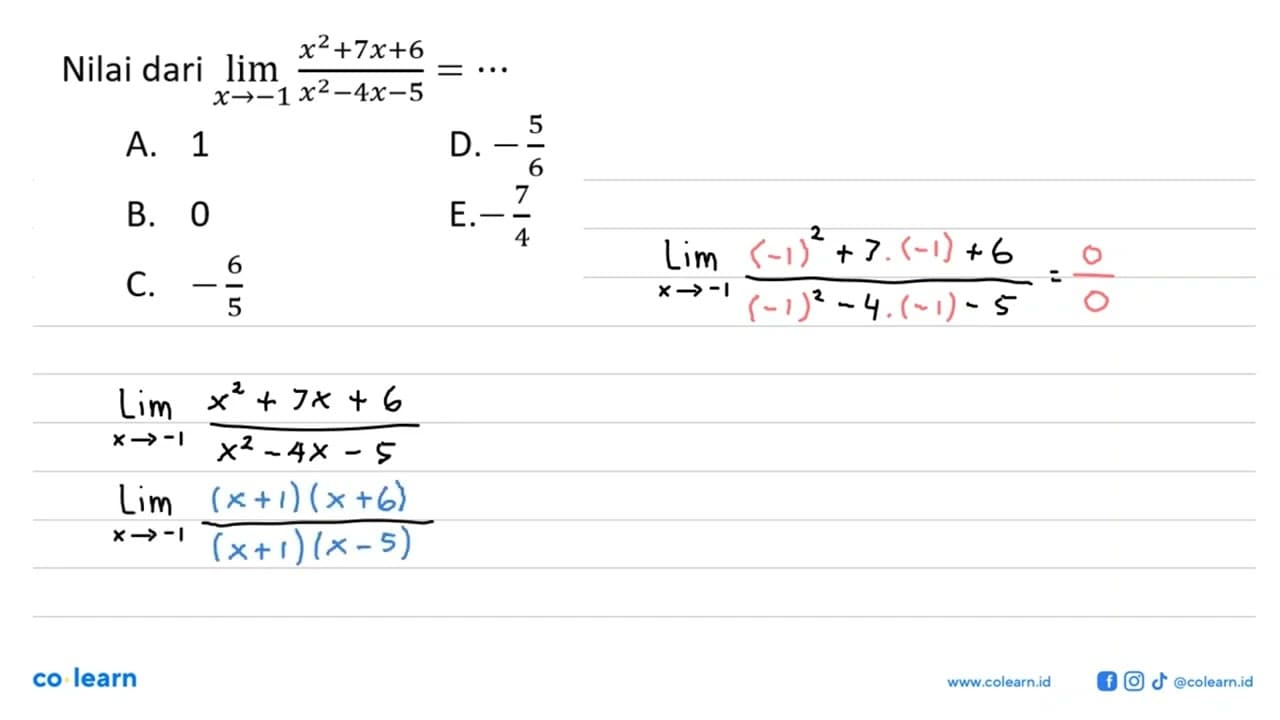 Nilai dari lim x->-1 (x^2+7x+6)/(x^2-4x-5)=...