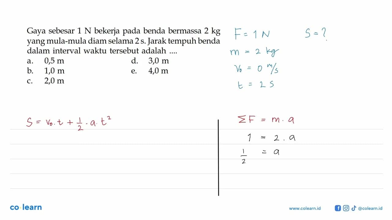 Gaya sebesar 1 N bekerja pada benda bermassa 2 kg yang