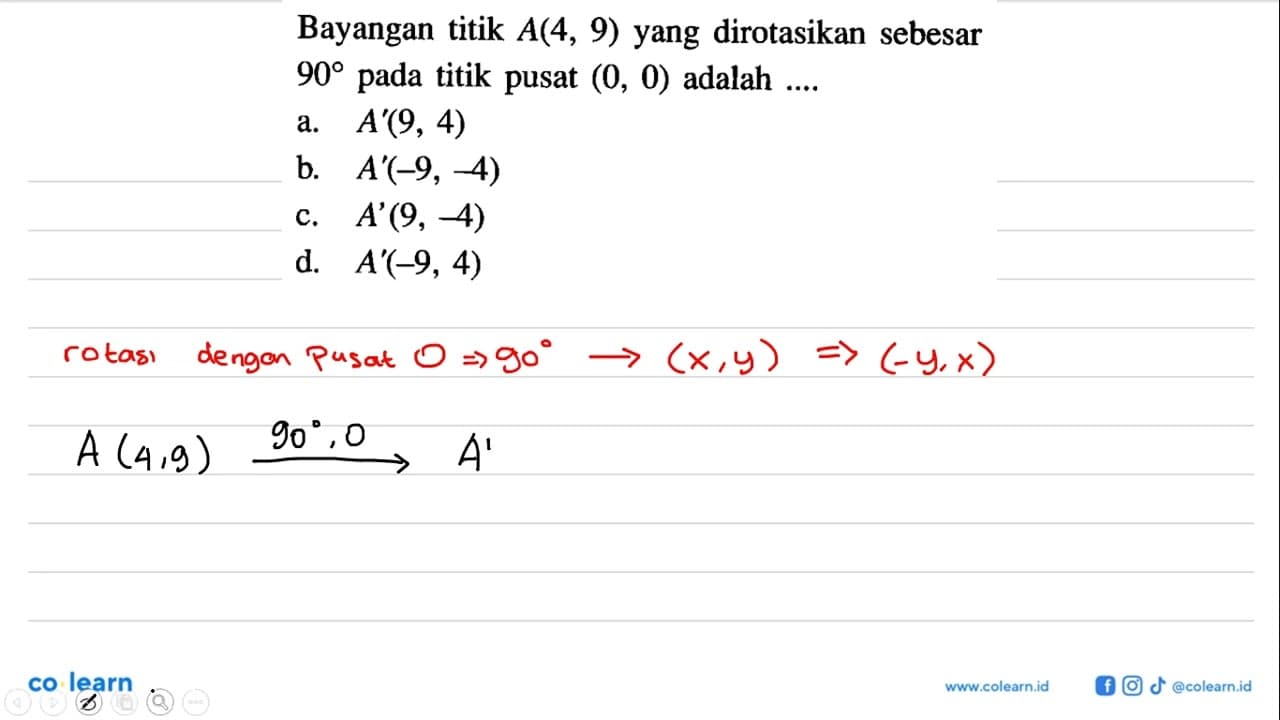 Bayangan titik A(4,9) yang dirotasikan sebesar 90 pada