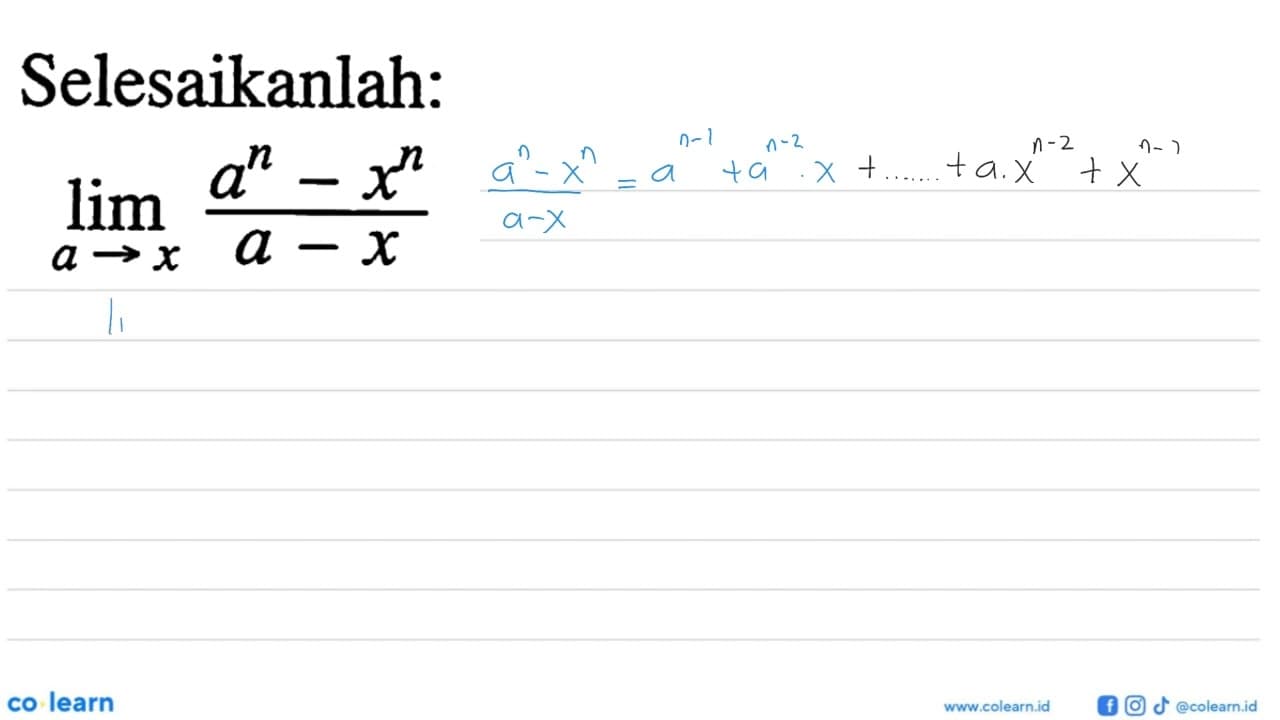 Selesaikanlah:lim a -> x (a^n-x^n)/(a-x)