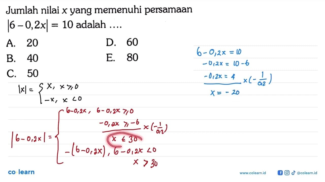 Jumlah nilai x yang memenuhi persamaan |6-0,2x|=10 adalah