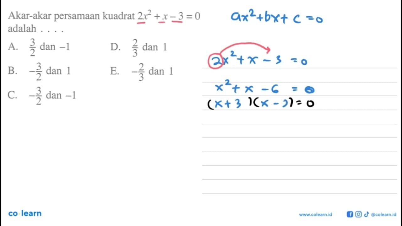 Akar-akar persamaan kuadrat 2x^2 + x - 3 = 0 adalah... A.