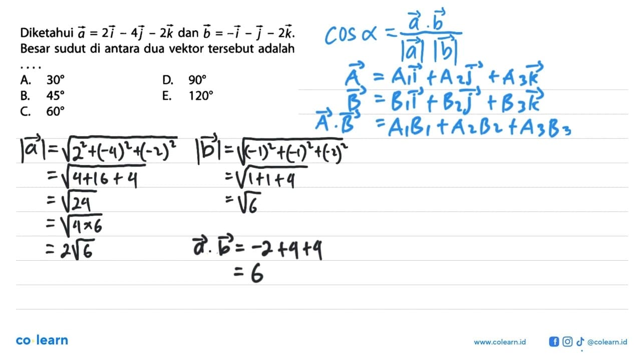 Diketahui a=2 i-4 j-2 k dan b=-i-j-2 k Besar sudut di