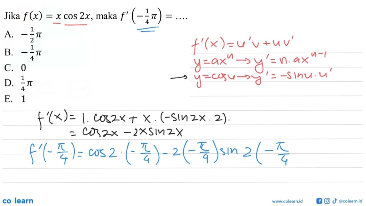 Jika f(x)=x cos 2x, maka f'(-1/4 pi)= ....