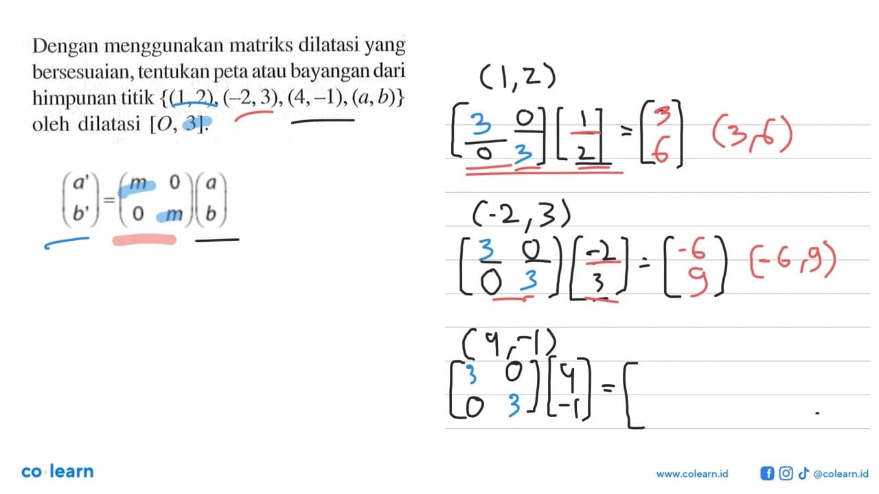 Dengan menggunakan matriks dilatasi yang bersesuaian,