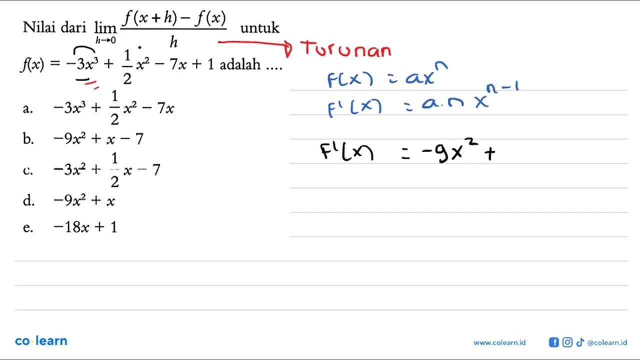 Nilai dari lim h->0 (f(x+h)-f(x))/h untuk f(x)=-3x^3+1/2