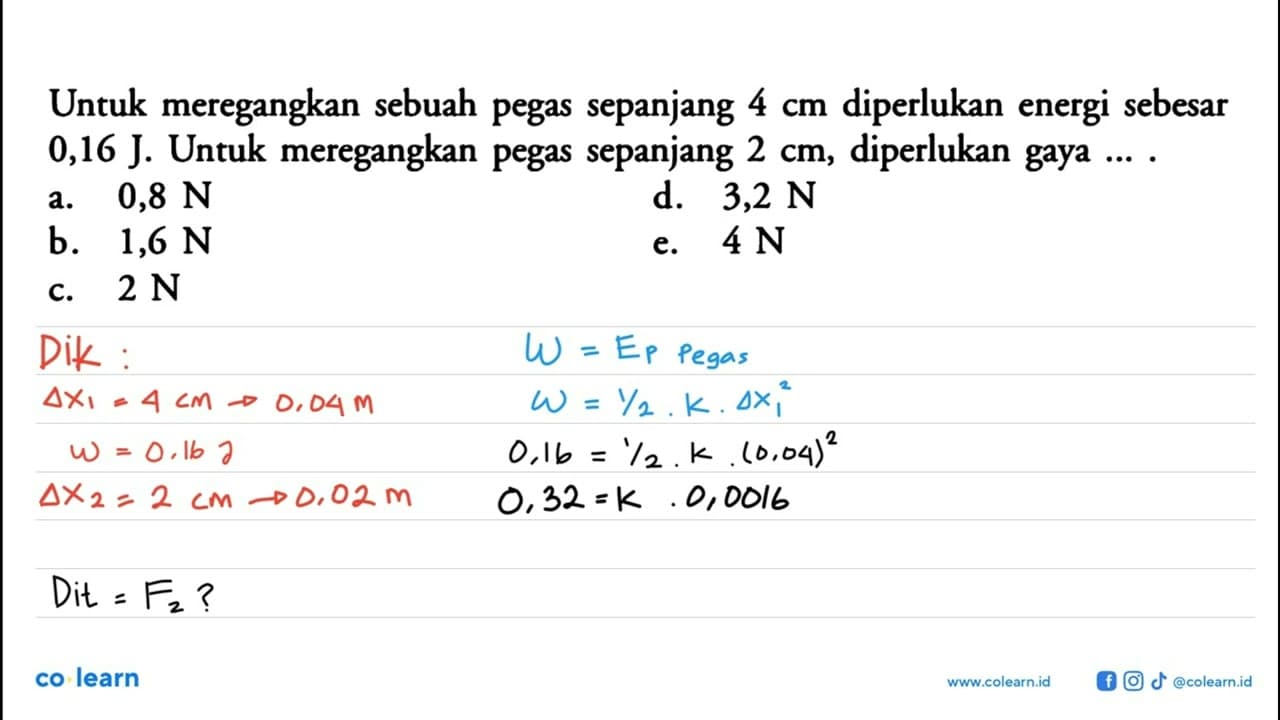 Untuk meregangkan sebuah pegas sepanjang 4 cm diperlukan