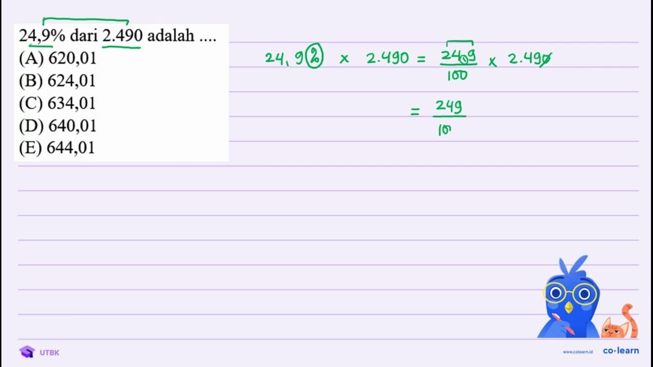 24,9 % dari 2.490 adalah ... . (A) 620,01 (B) 624,01 (C)