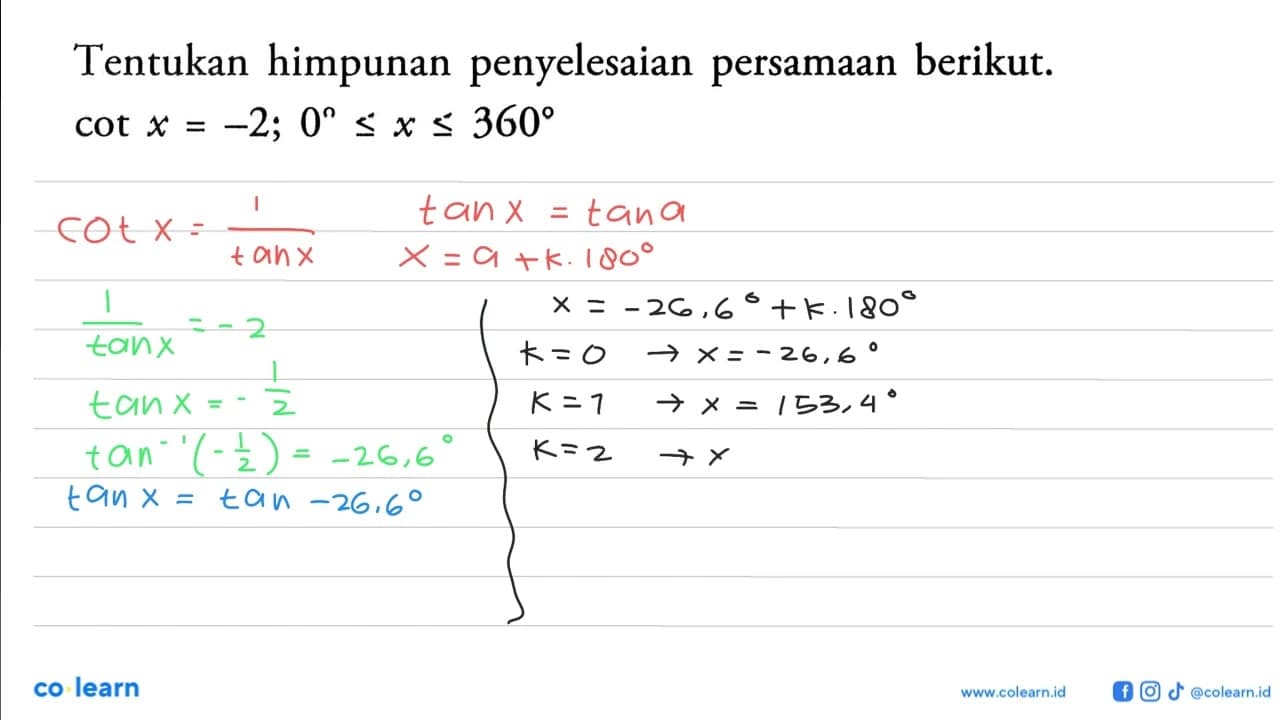 Tentukan himpunan penyelesaian persamaan berikut: cotx=-2;