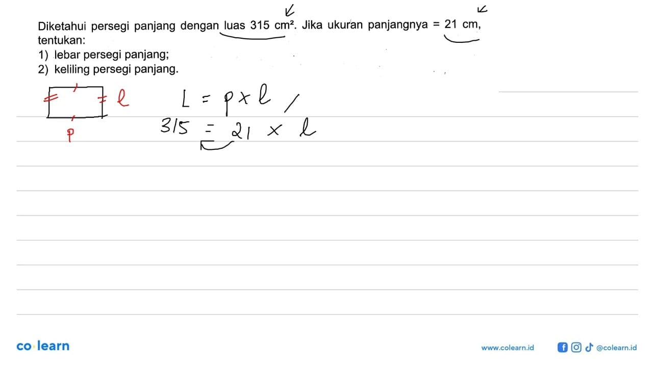 Diketahui persegi panjang dengan luas 315 cm^2 . Jika