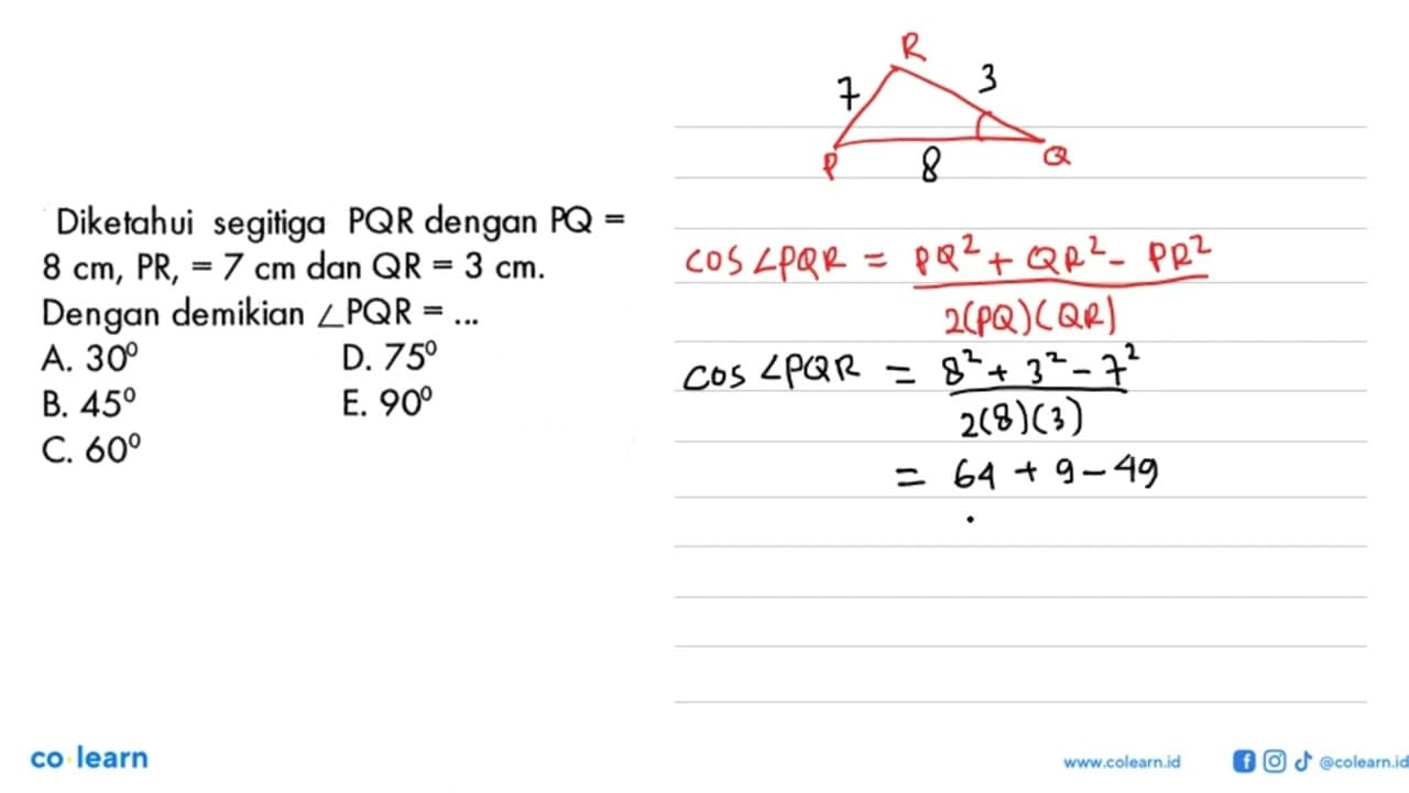 Diketahui segitiga PQR dengan PQ=8 cm, PR=7 cm dan QR=3 cm