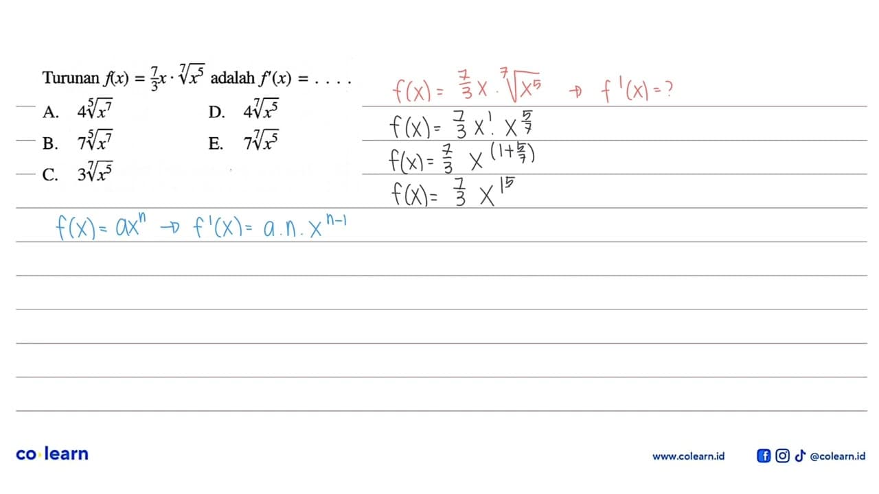 Turunan f(x)=7/3x . akar([7]x^5 adalah f'(x)=.... A. 4