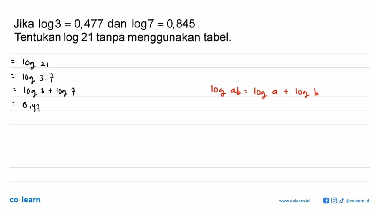 Jika log3=0,477 dan log7=0,845. Tentukan log21 tanpa