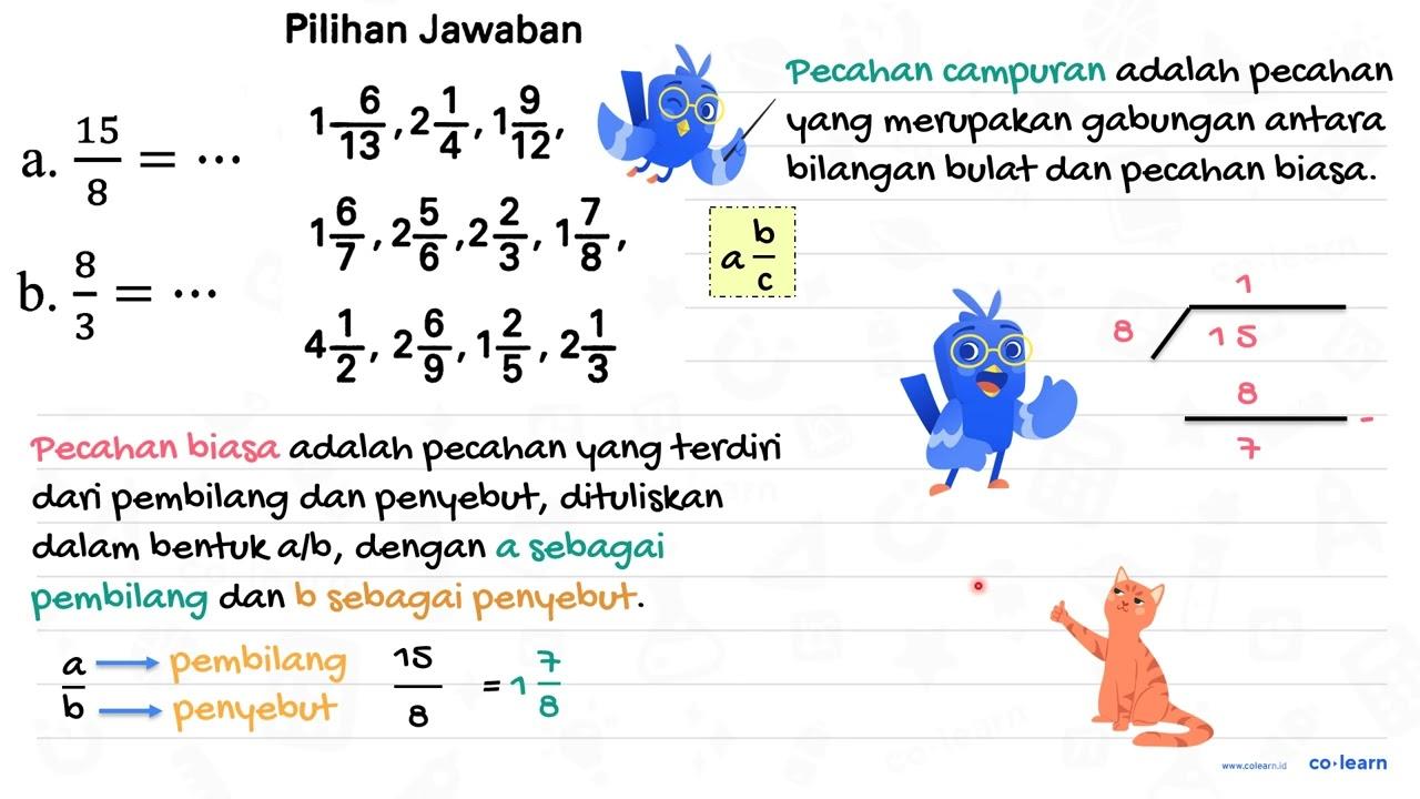 Pilihan Jawaban a. (15)/(8)=.. 1 (6)/(13), 2 (1)/(4), 1