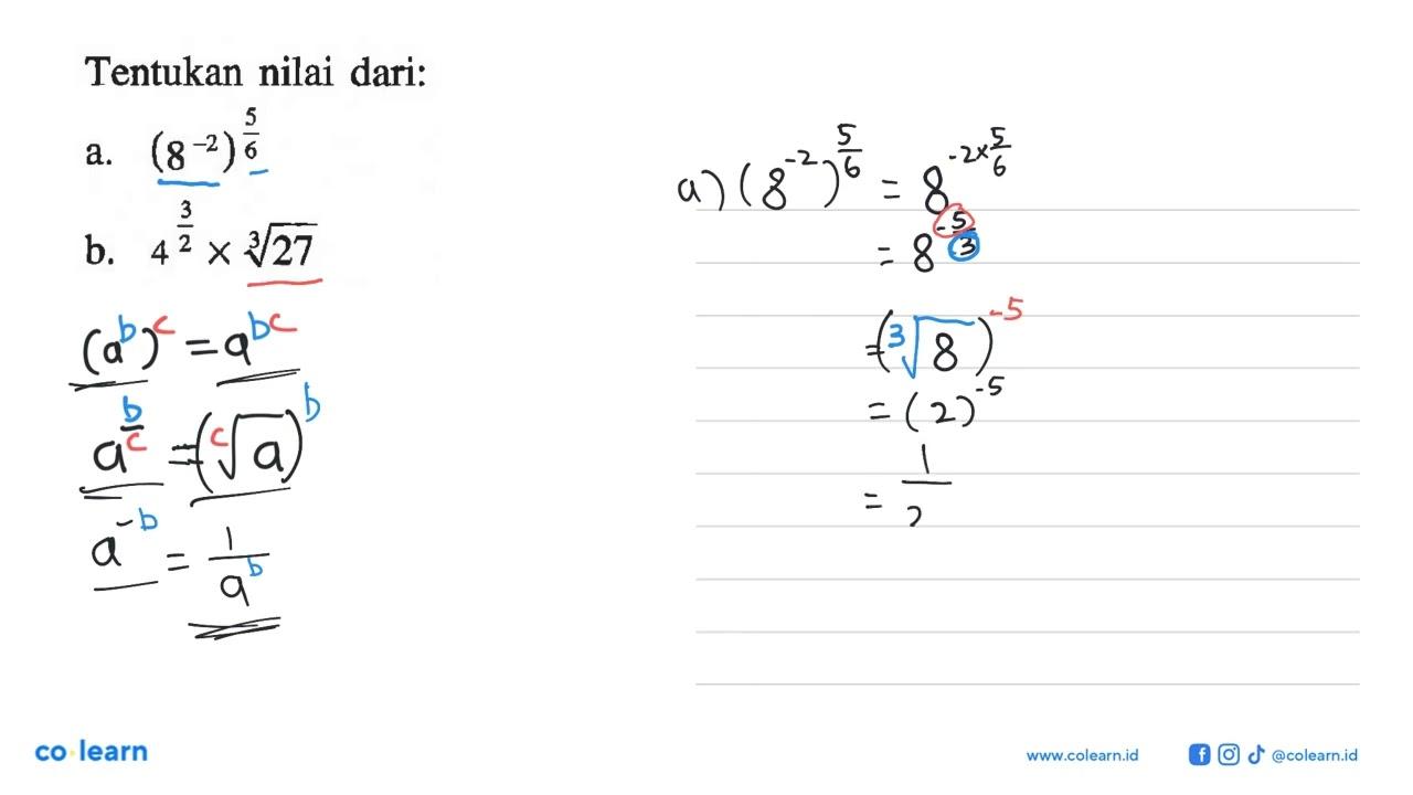 Tentukan nilai dari: (8^-2)^(5/6) b. 4^(3/2) x 27^(1/3)