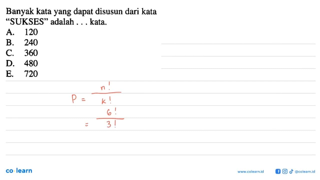 Banyak kata yang dapat disusun dari kata 'SUKSES' adalah .