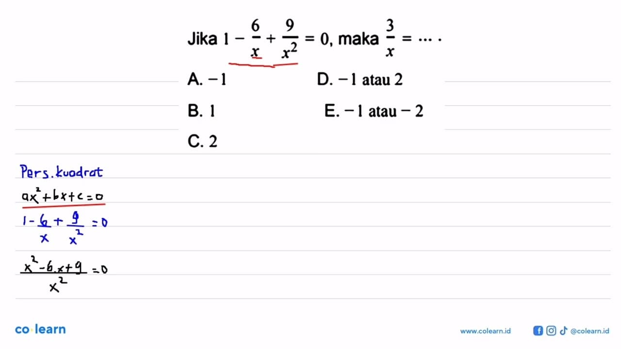 Jika 1 - 6/x + 9/x^2 = 0, maka 3/x = ....