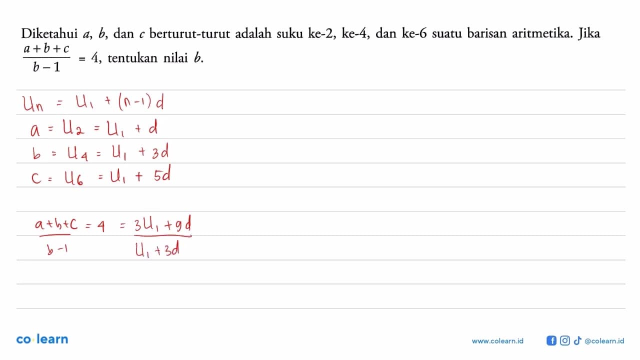 Diketahui a, b , dan c berturut-turut adalah suku ke-2,