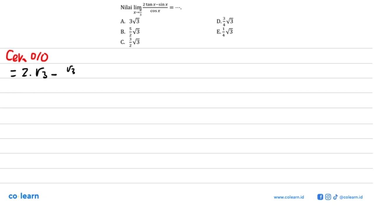 Nilai x-> pi/3 (2tan x-sin x)/cos x=...