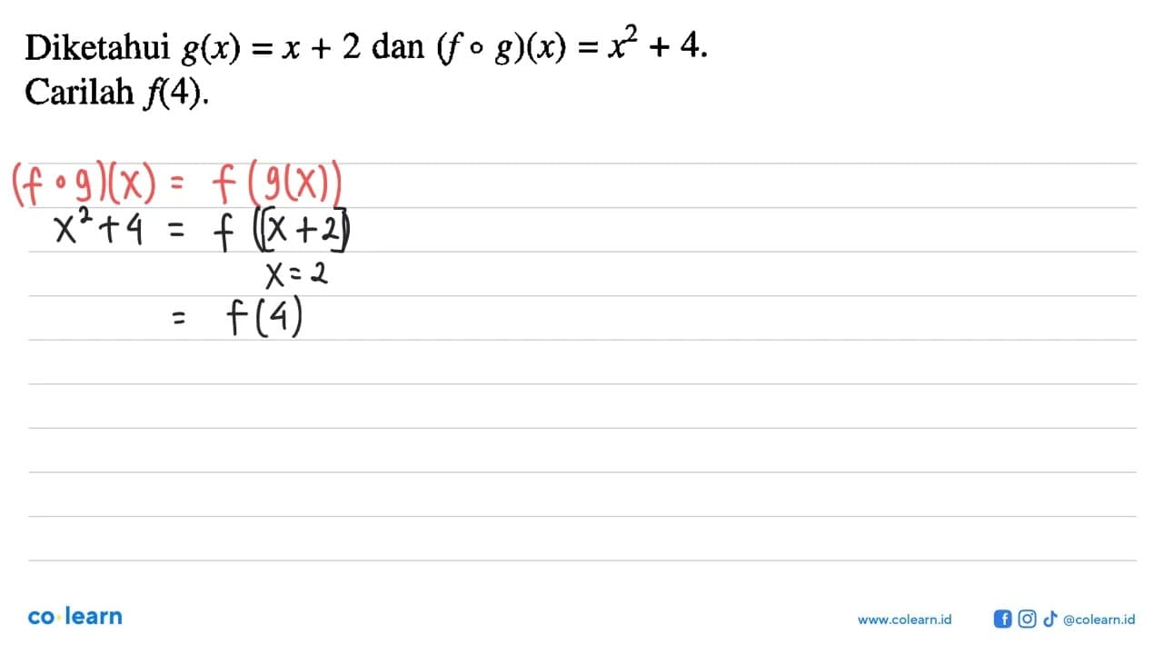 Diketahui g(x)=x+2 dan (f o g)(x)=x^2+4 Carilah f(4) .