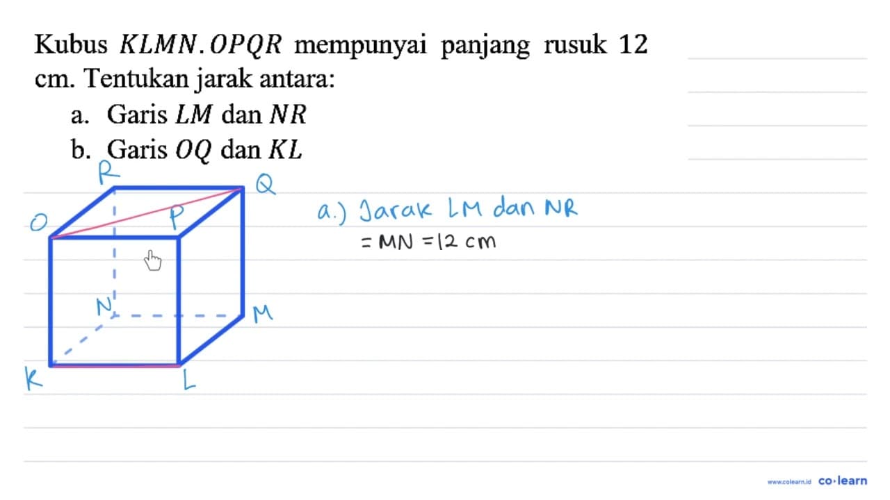 Kubus KLMN.OPQR mempunyai panjang rusuk 12 cm . Tentukan