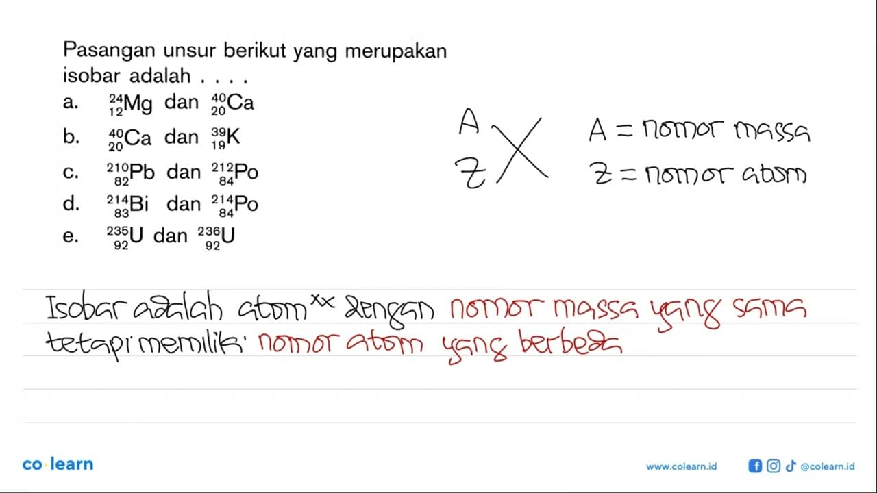 Pasangan unsur berikut yang merupakan isobar adalah ....