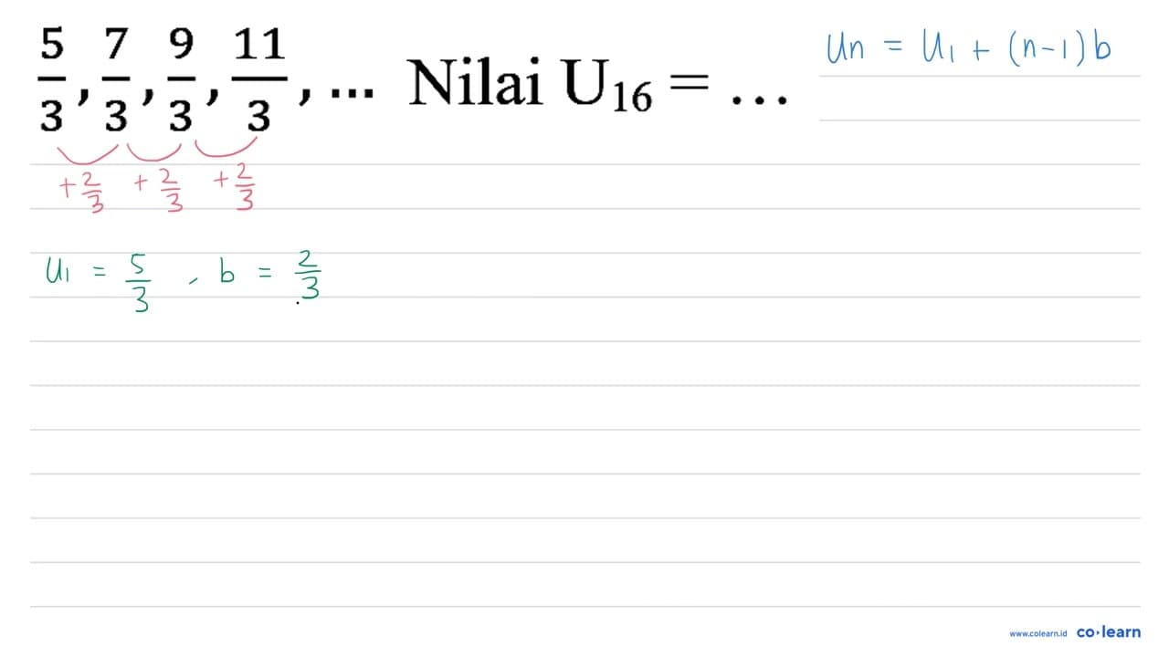 (5)/(3), (7)/(3), (9)/(3), (11)/(3), ... Nilai U_(16)=...