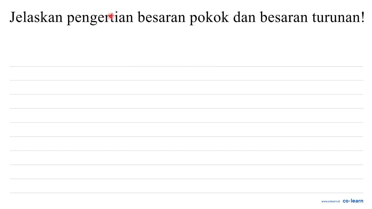 jelaskan pengertian besaran pokok dan besaran turunan