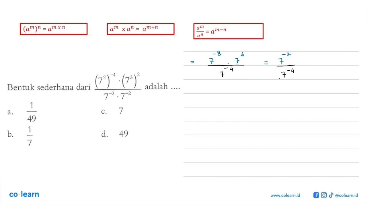 Bentuk sederhana dari ((7^2)^(-4) . (7^3)^2)/(7^(-2) .