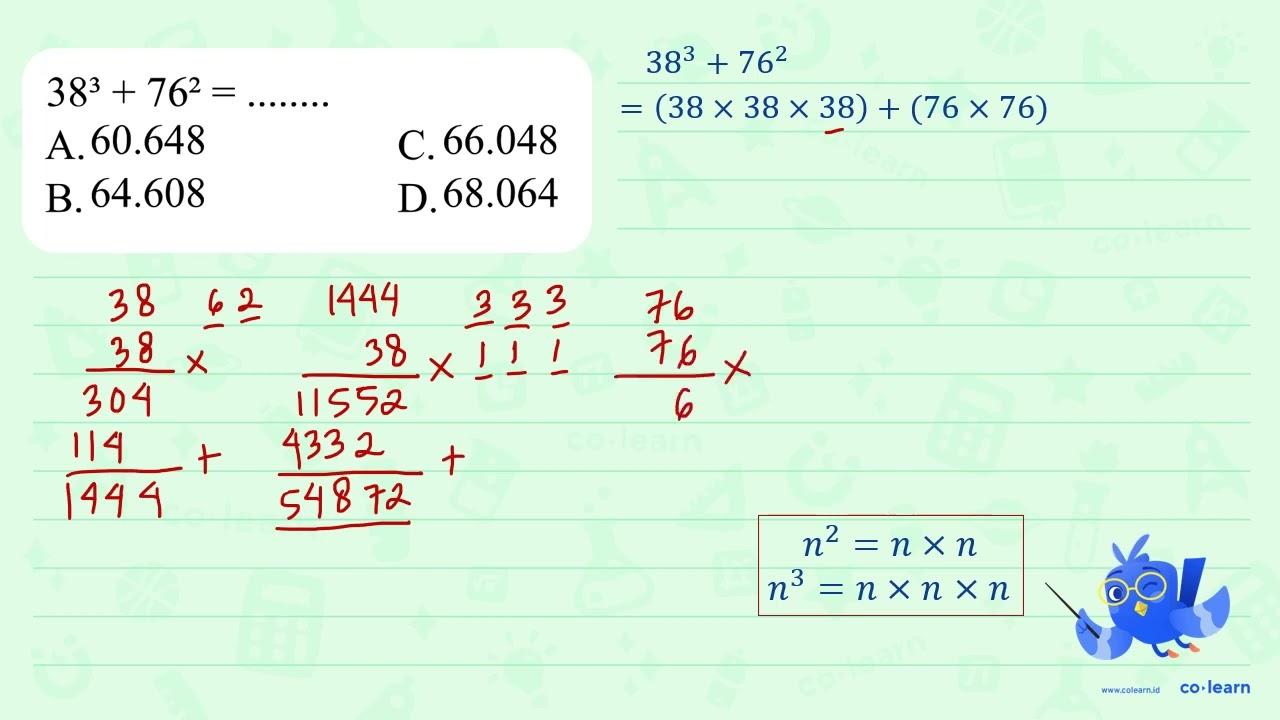 38^(3)+76^(2)=... ... . (ll) { A. ) 60.648 { C. ) 66.048 {