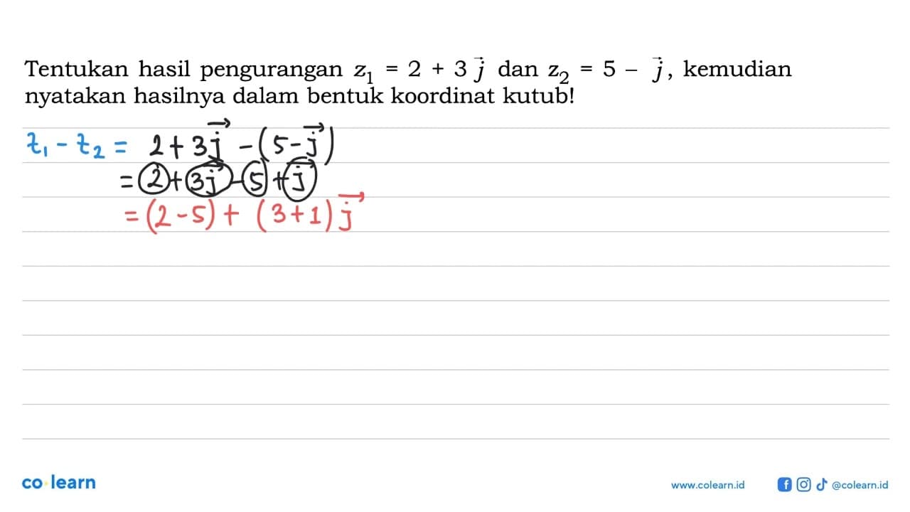 Tentukan hasil pengurangan z1=2+3j dan z2=5-j, kemudian